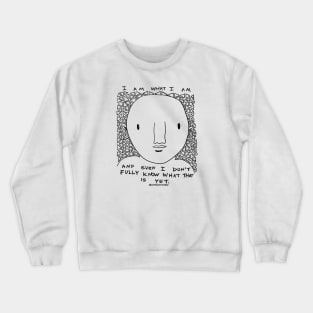 I am what I am Crewneck Sweatshirt